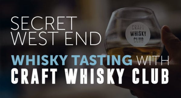 Secret West End Whisky Tasting With Craft Whisky Club